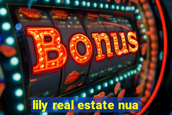 lily real estate nua